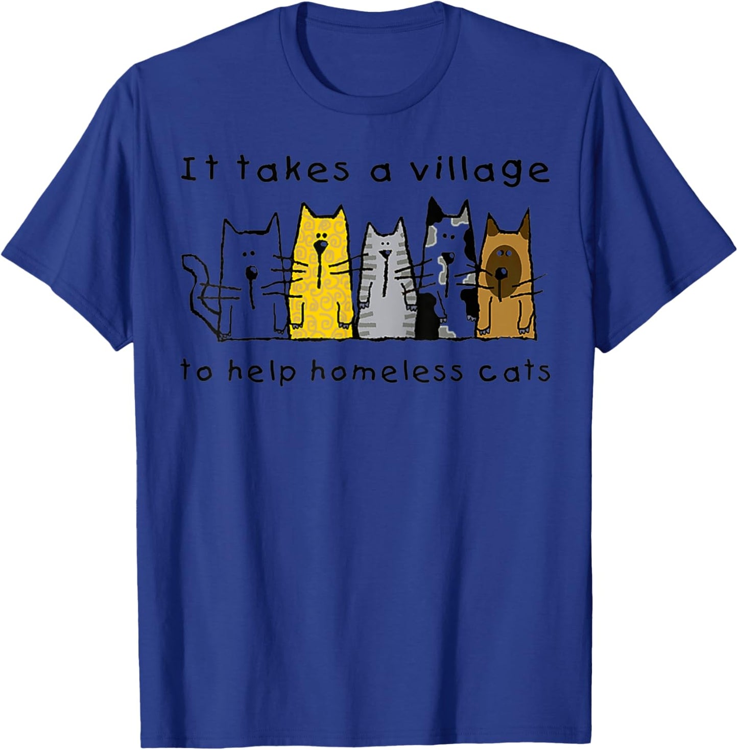 Cute Take Village Help Homeless Cats Rescue Kitten Adopt Pet T-Shirt - T-Shirt | Royal