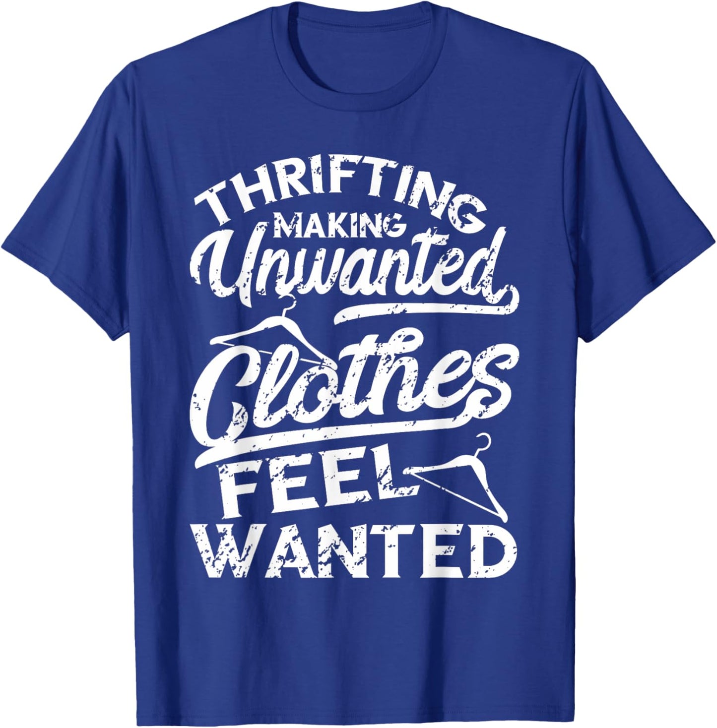 Thrift Store Thrifting Making Unwanted Clothes Thrifter T-Shirt - T-Shirt | Royal