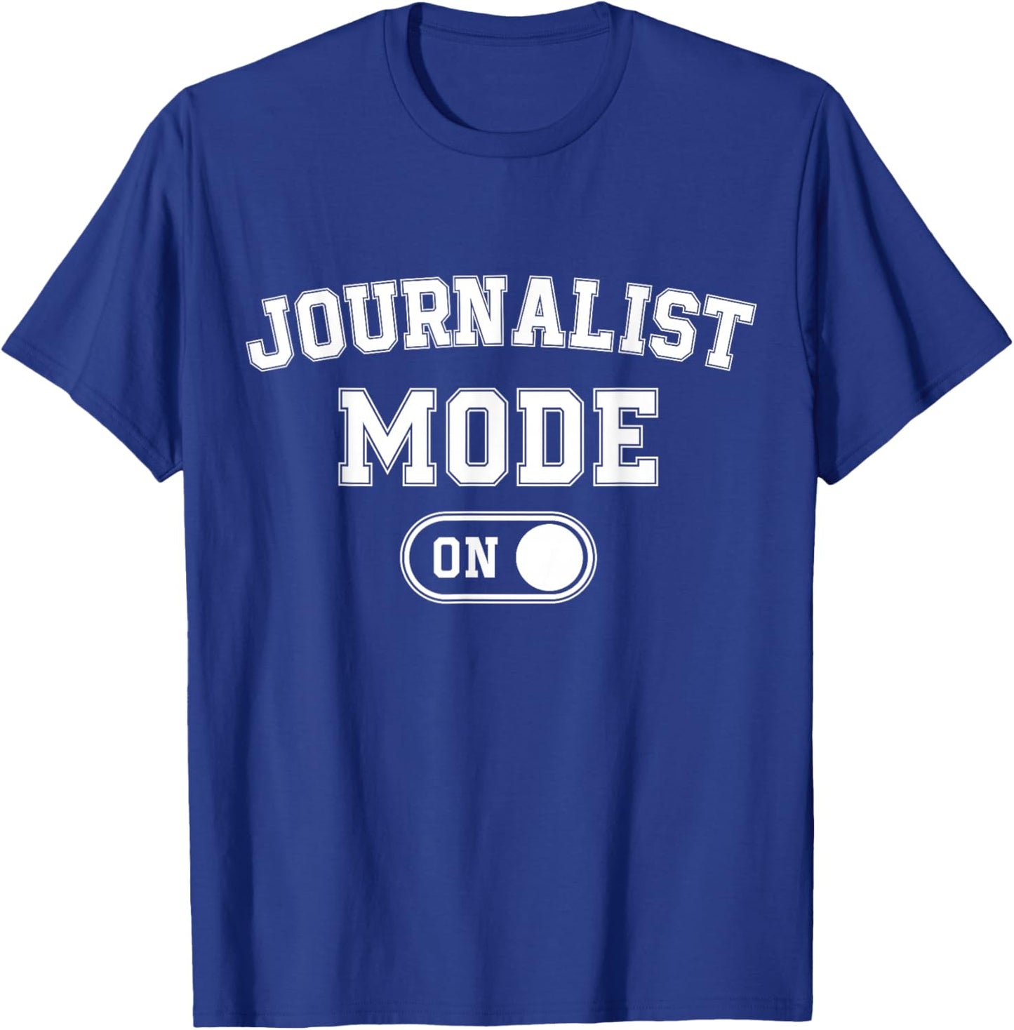 Journalist Mode On Funny Journalism Gift Reporter Writer T-Shirt - T-Shirt | Royal