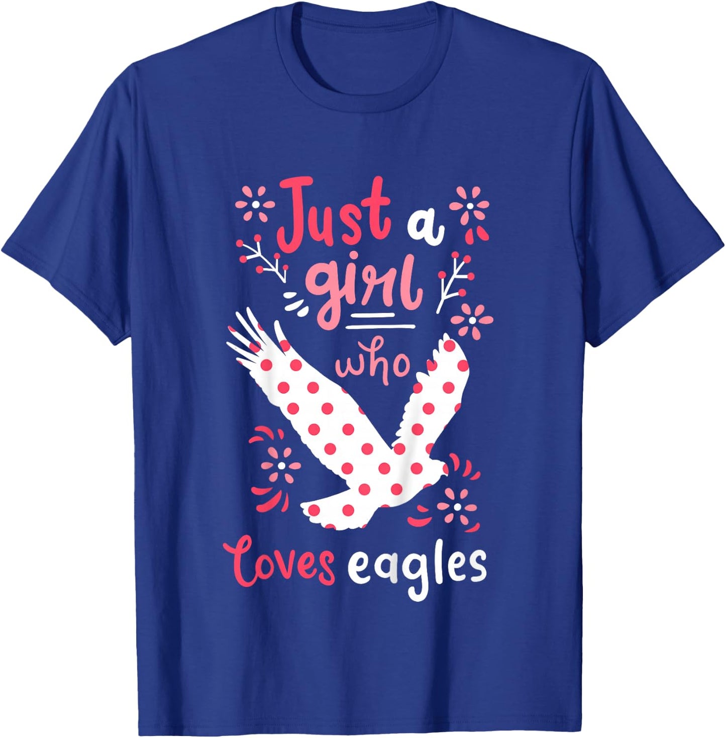 Eagle Just A Girl Eagles Gift T-Shirt - T-Shirt | Royal