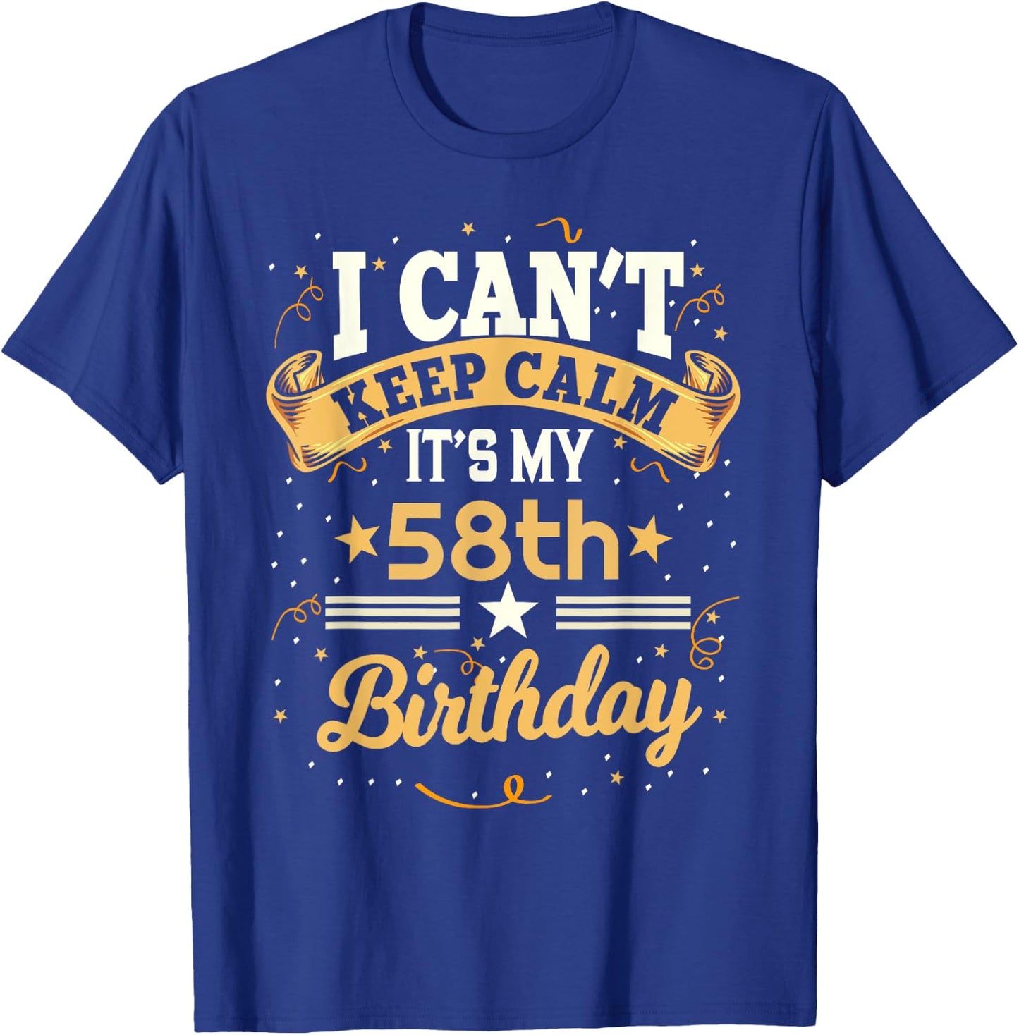 58 Year Old shirt I Can't Keep Calm It's My 58th Birthday T-Shirt - T-Shirt | Royal
