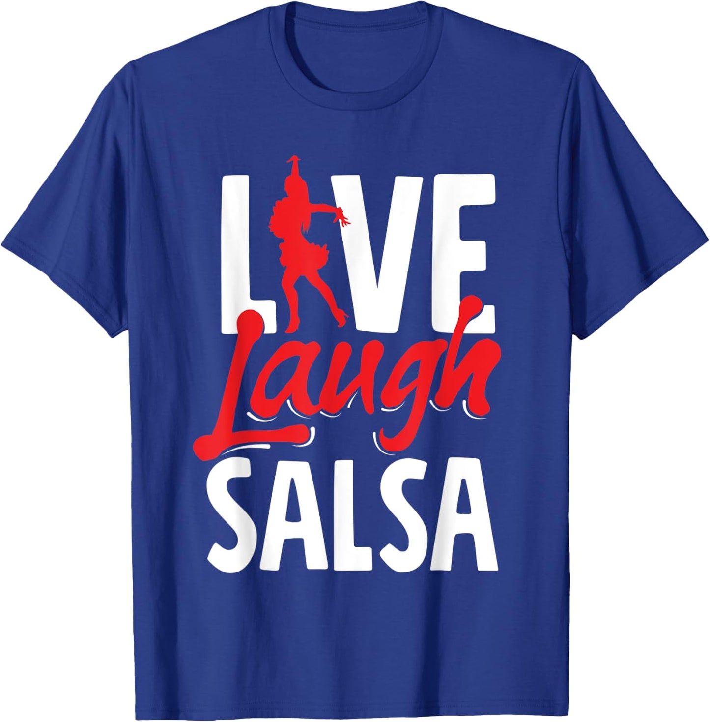 Salsa Dance Live Laugh Salsa T-Shirt - T-Shirt | Royal