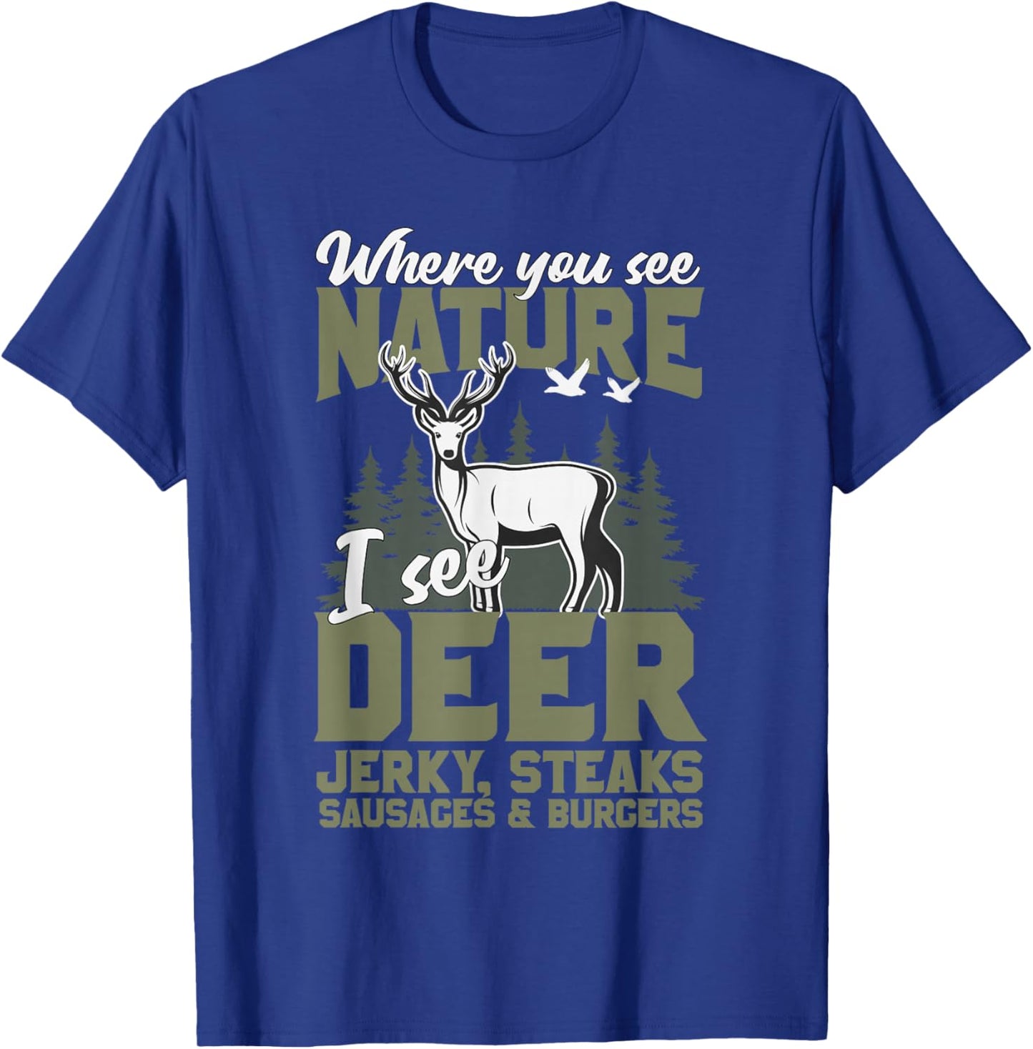 "When You See Nature I See Deer" Funny Venison Deer Hunting T-Shirt - T-Shirt | Royal