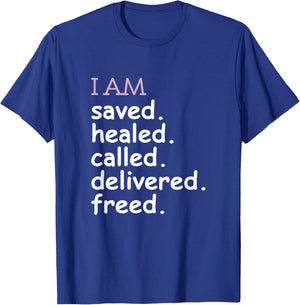 I Am Saved Healed Called Delivered Freed Apparel T-Shirt - T-Shirt | Royal