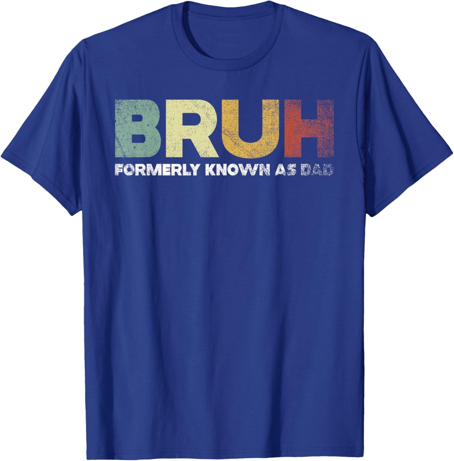 Bruh Formerly Known As Dad T-Shirt - T-Shirt | Royal