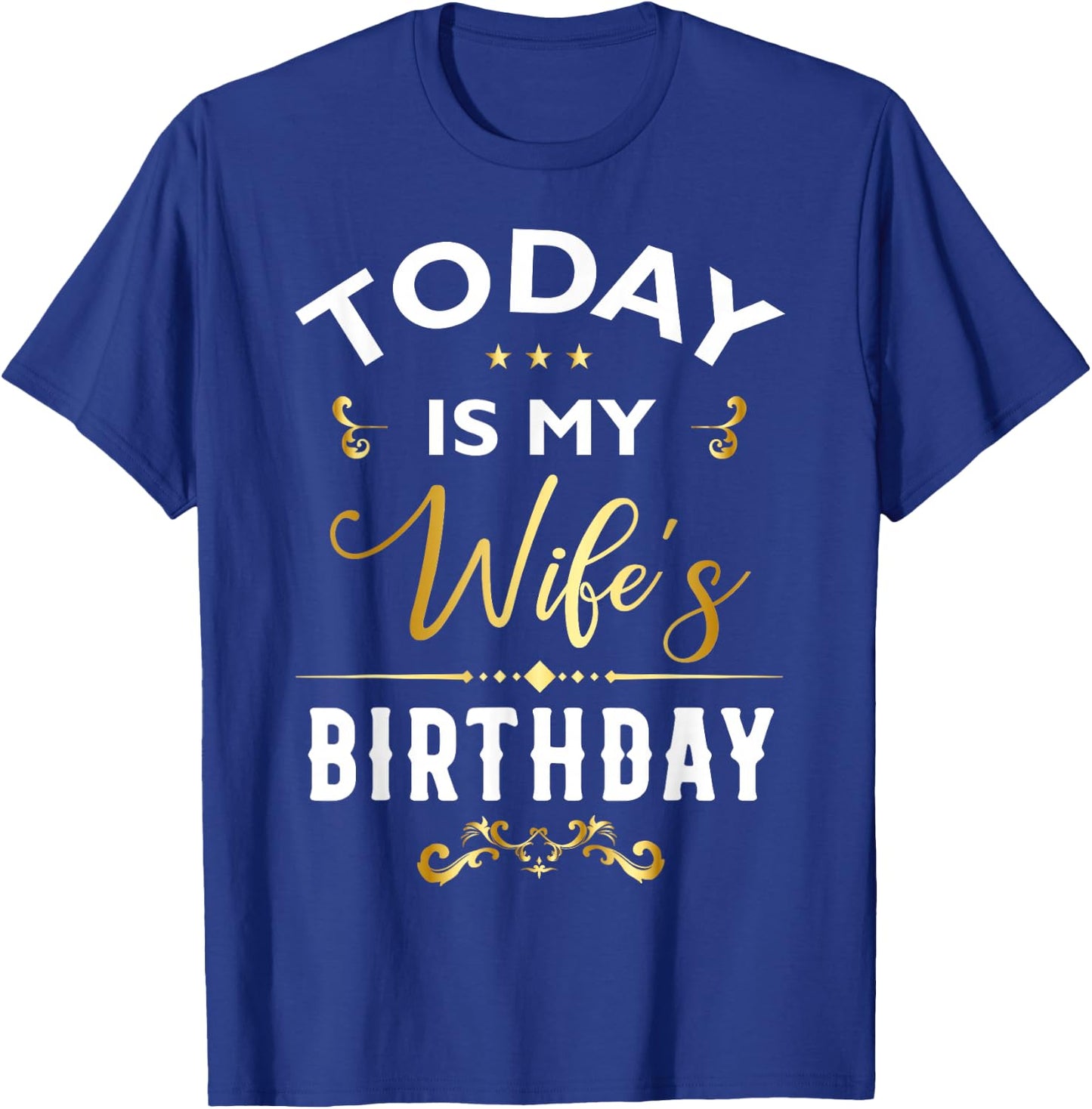 Today Is My Wife's Birthday - Happy Birthday Party T-Shirt - T-Shirt | Royal