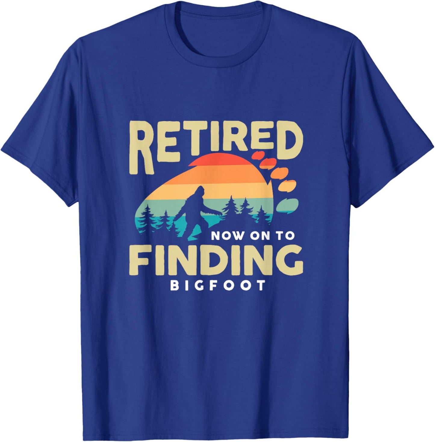 Retro Retired Finding Bigfoot Retirement Sasquatch Saying T-Shirt - T-Shirt | Royal