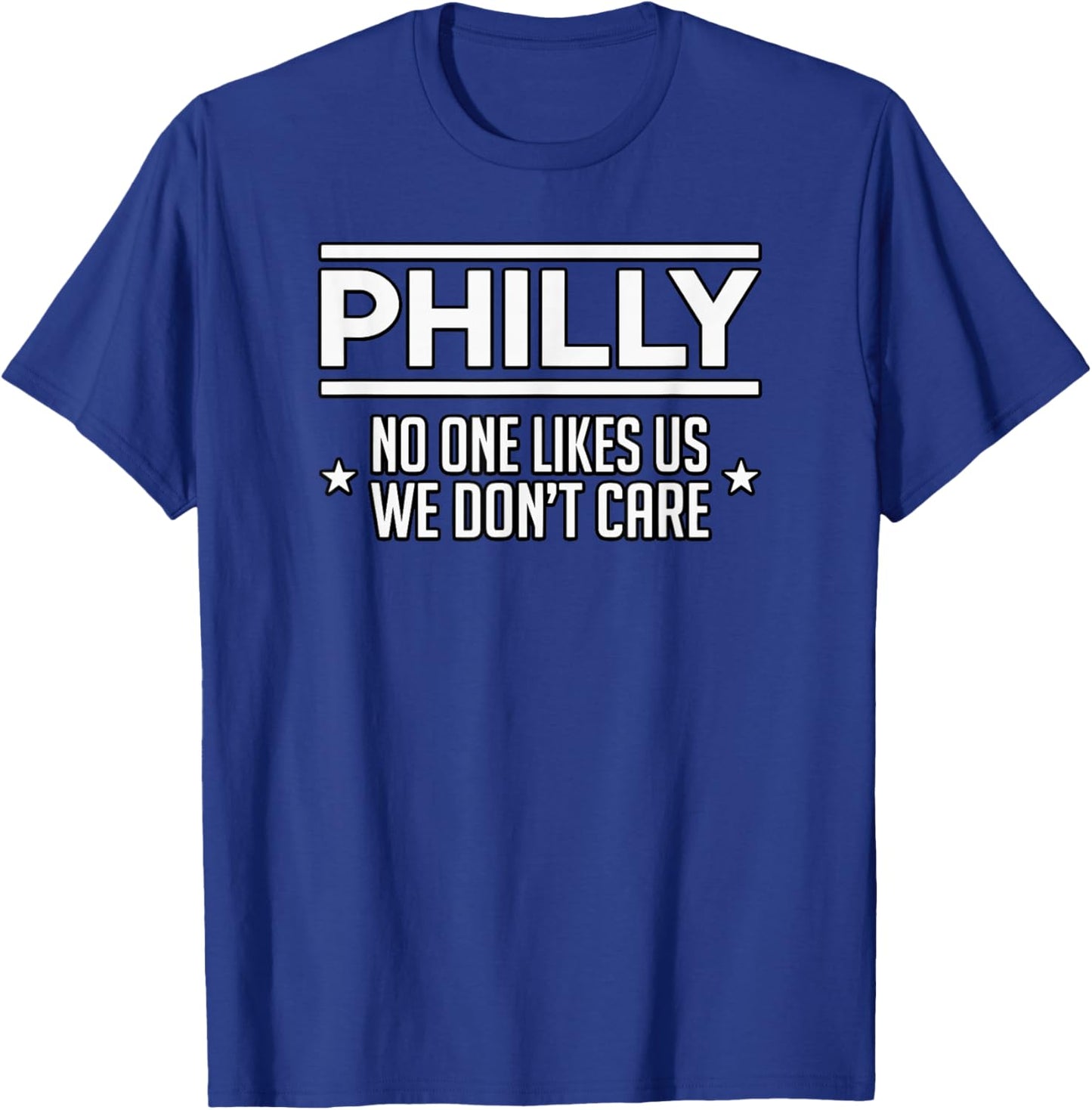 Philly No One Likes Us We Don't Care Philadelphia Pride T-Shirt - T-Shirt | Royal