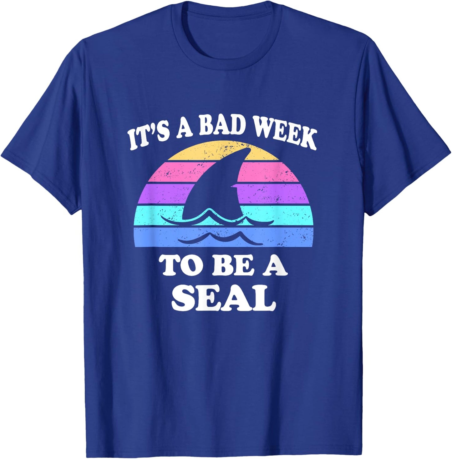 It's A Bad Week to be a Seal Funny Shark Saying Pun Gift T-Shirt - T-Shirt | Royal