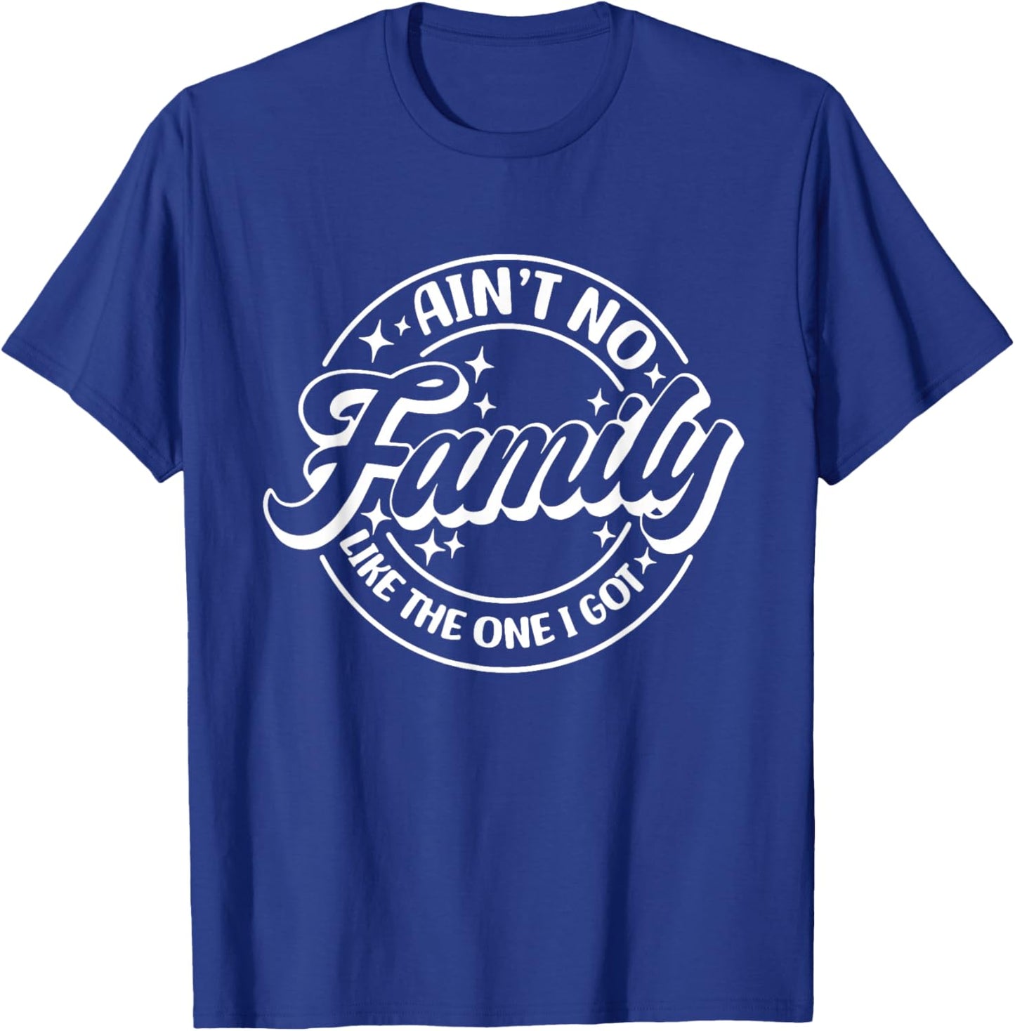 Ain't No Family Like The One I Got, Family Trip, Family T-Shirt - T-Shirt | Royal