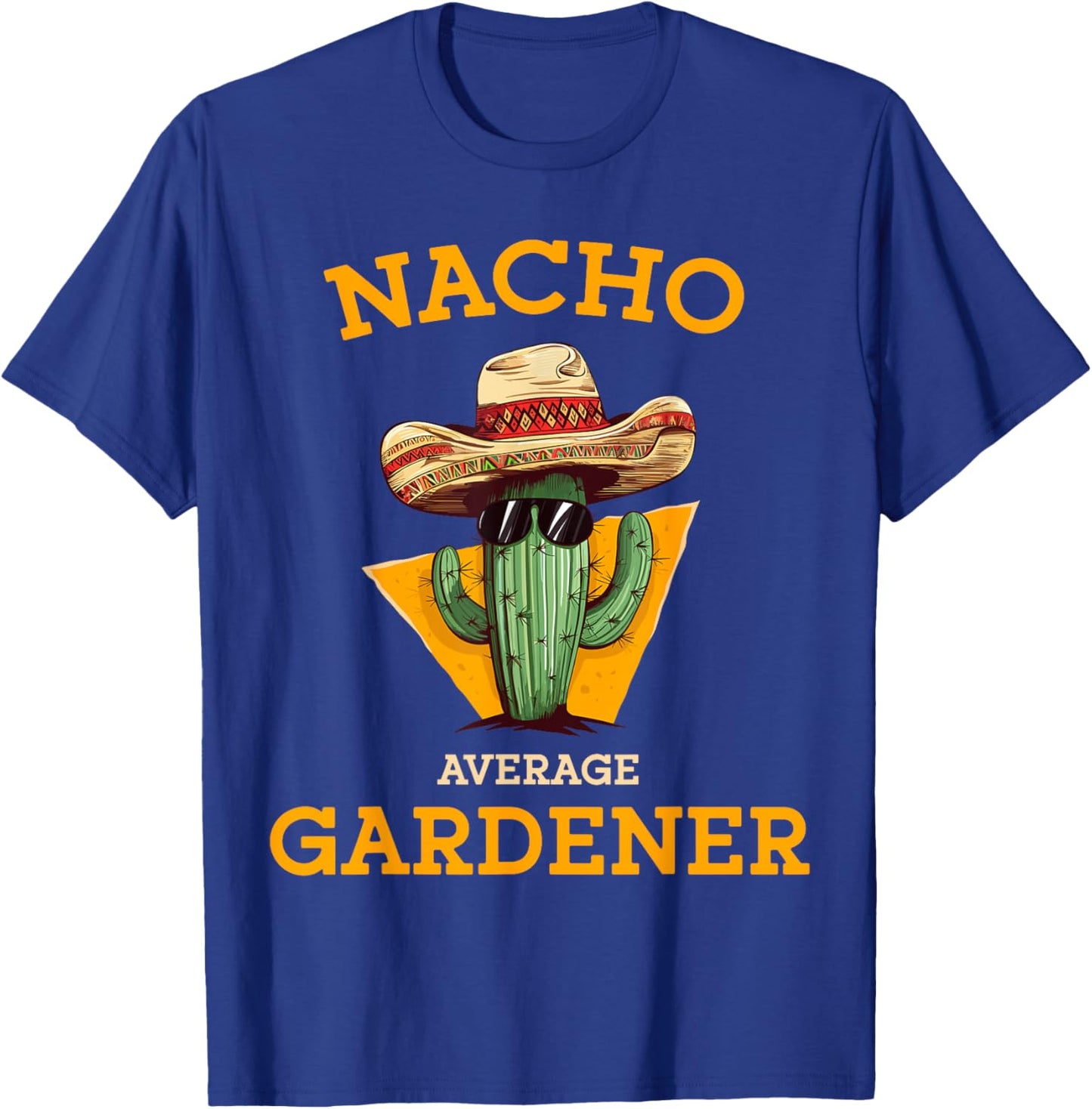 Nacho Average Gardener Funny Mexican Gardening Joke Farmer T-Shirt - T-Shirt | Royal