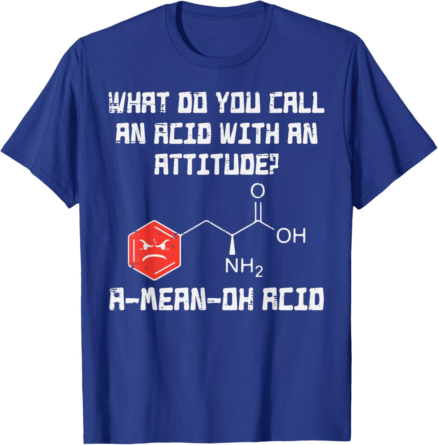 A Mean Oh Acid Funny Chemistry Joke Science Chemist Nerd T-Shirt - T-Shirt | Royal