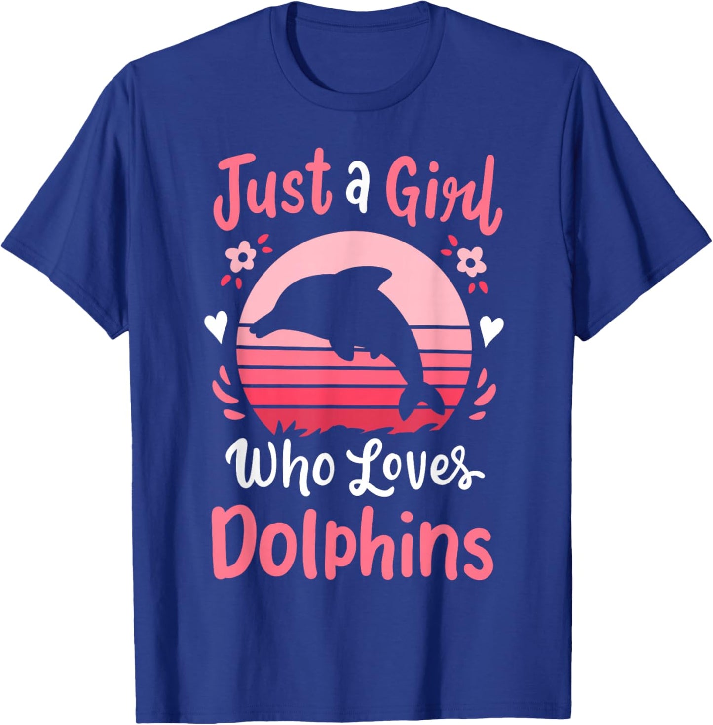 Dolphin Just a Girl Who Loves Dolphins T-Shirt - T-Shirt | Royal