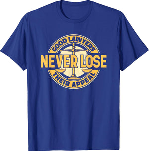 Good Lawyers Never Lose Their Appeal Attorney General Lawyer T-Shirt - T-Shirt | Royal
