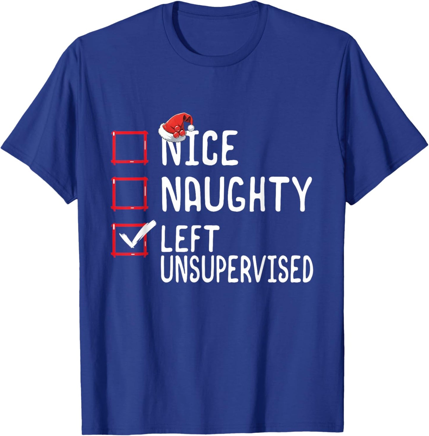 Nice Naughty Left Unsupervised Funny Santa Christmas List T-Shirt - T-Shirt | Royal