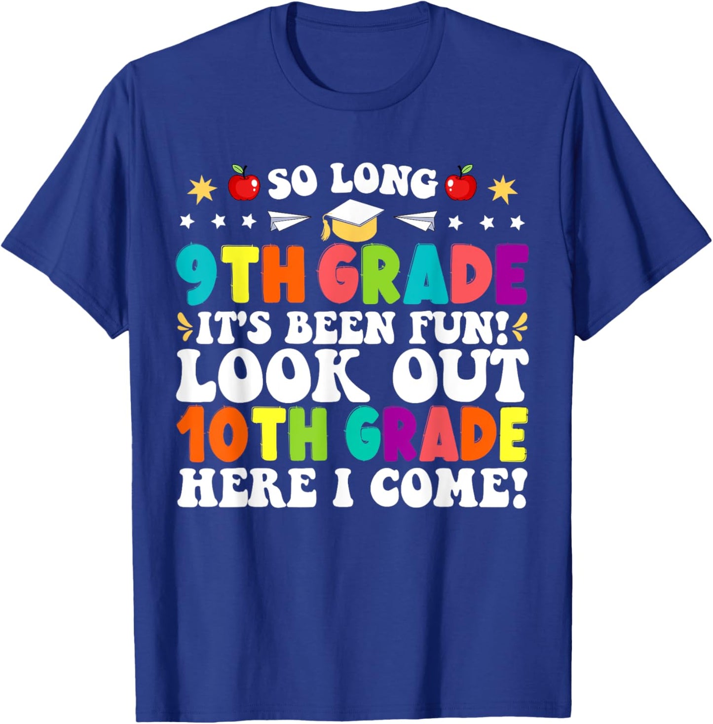 So Long 9th Grade Here I Come 10th Grade Funny Graduation T-Shirt - T-Shirt | Royal