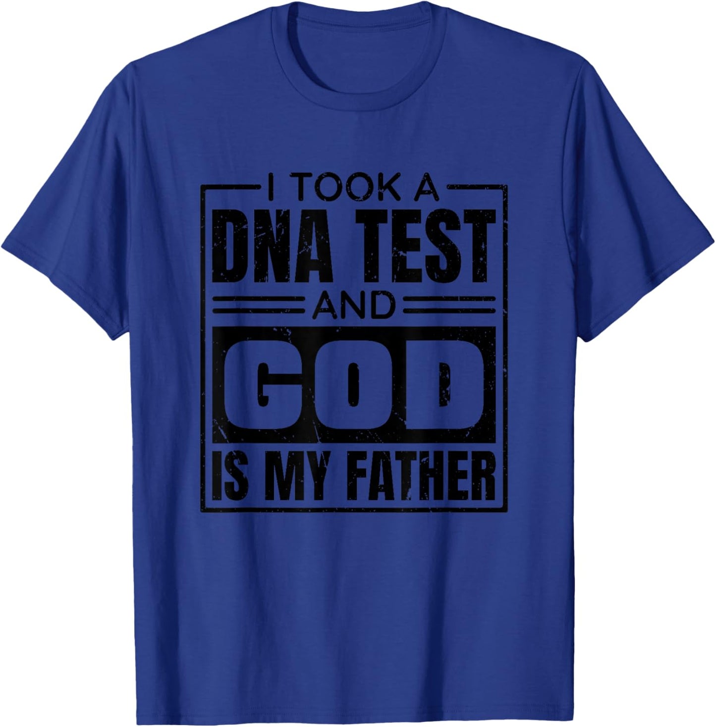 I Took A Dna Test And God Is My Father, Christianity Quote T-Shirt - T-Shirt | Royal