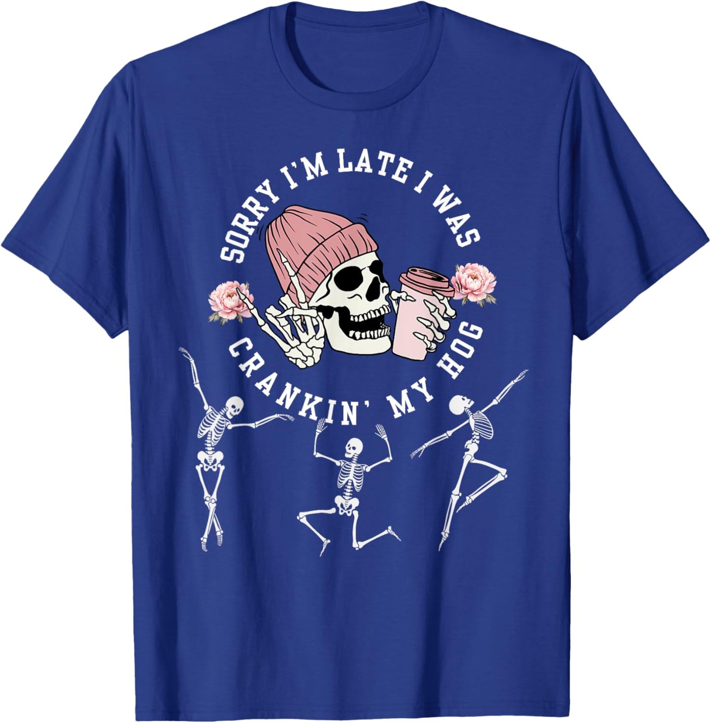 sorry i’m late i was crankin’ my hog Meme Skeleton T-Shirt - T-Shirt | Royal