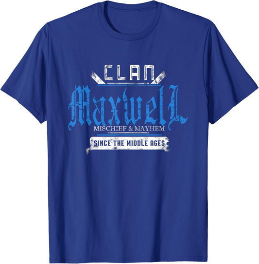 Clan Maxwell - Mischief and Mayhem Since The Middle Ages T-Shirt - T-Shirt | Royal