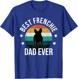Best Frenchie Dad Ever: French Bulldog Fathers Day Gift T-Shirt - T-Shirt | Royal