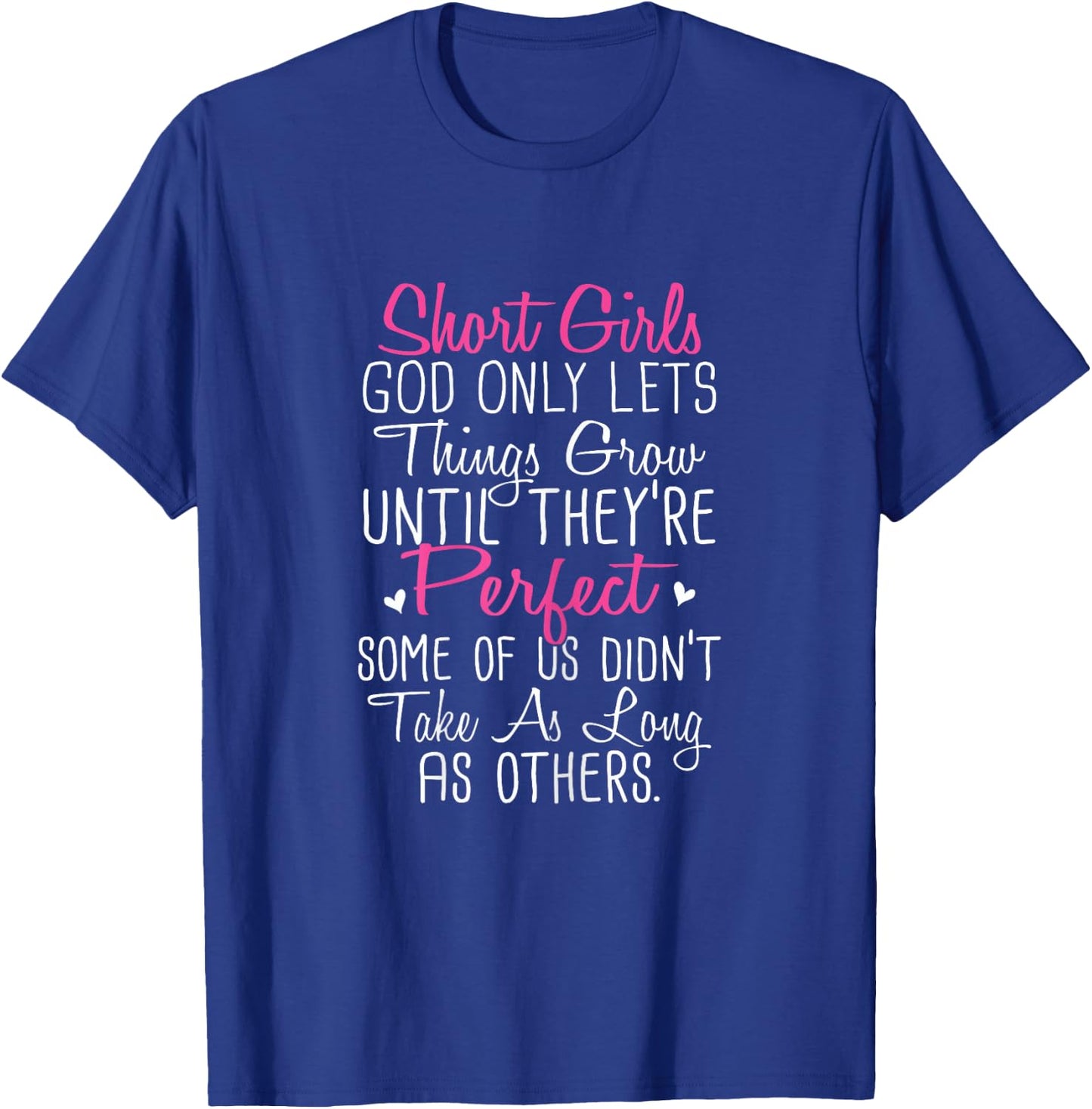 Short Girl God Only Lets Things Grow Until Funny T-Shirt - T-Shirt | Royal