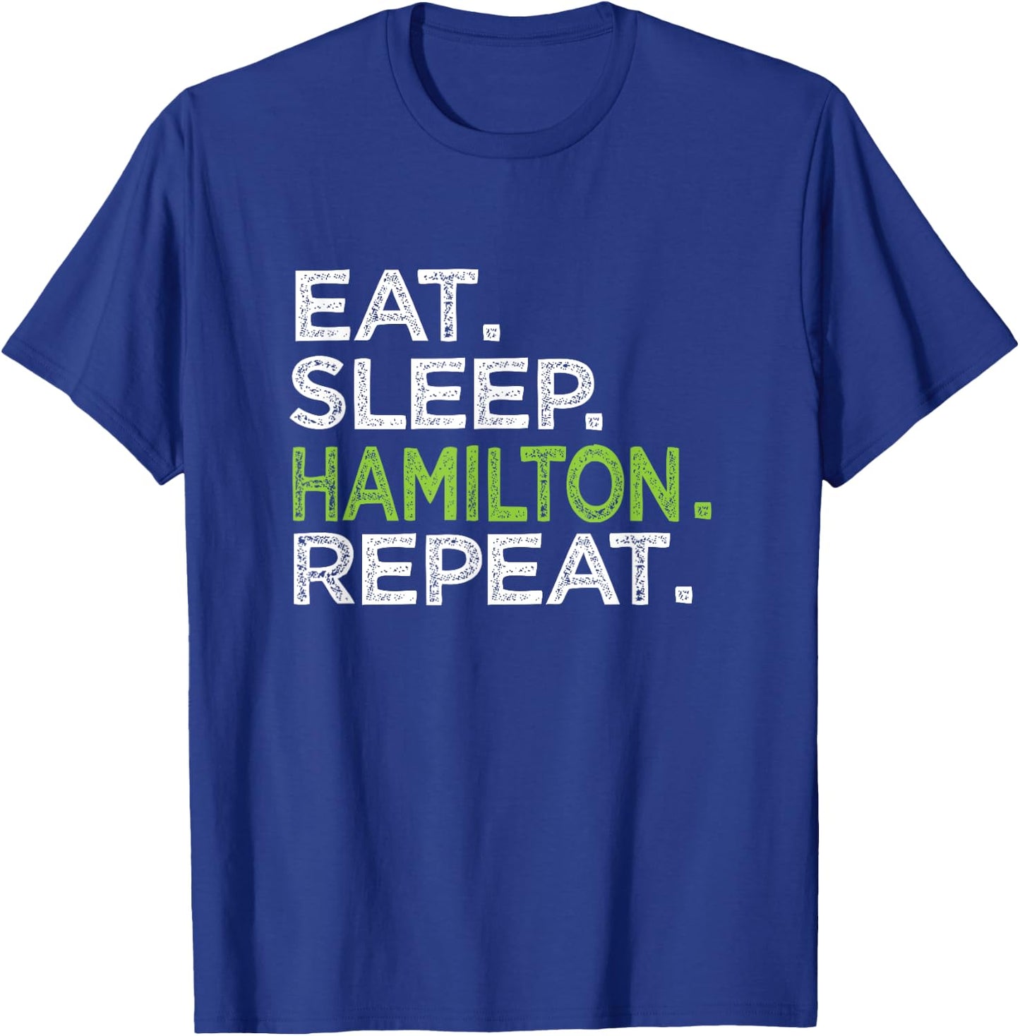 Eat Sleep Hamilton Repeat Love Great History Music T-Shirt - T-Shirt | Royal