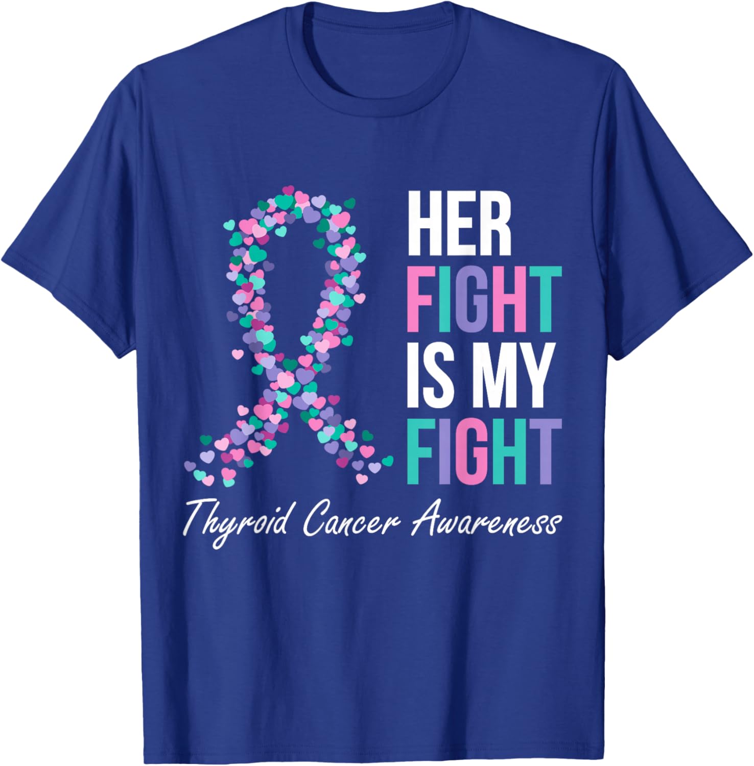 Thyroid Cancer Awareness Ribbon Her Fight Is My Fight Family T-Shirt - T-Shirt | Royal