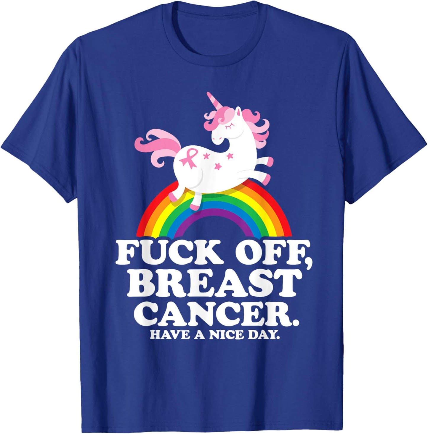Fuck Off Breast Cancer Funny Quote with Unicorn and Rainbow T-Shirt - T-Shirt | Royal