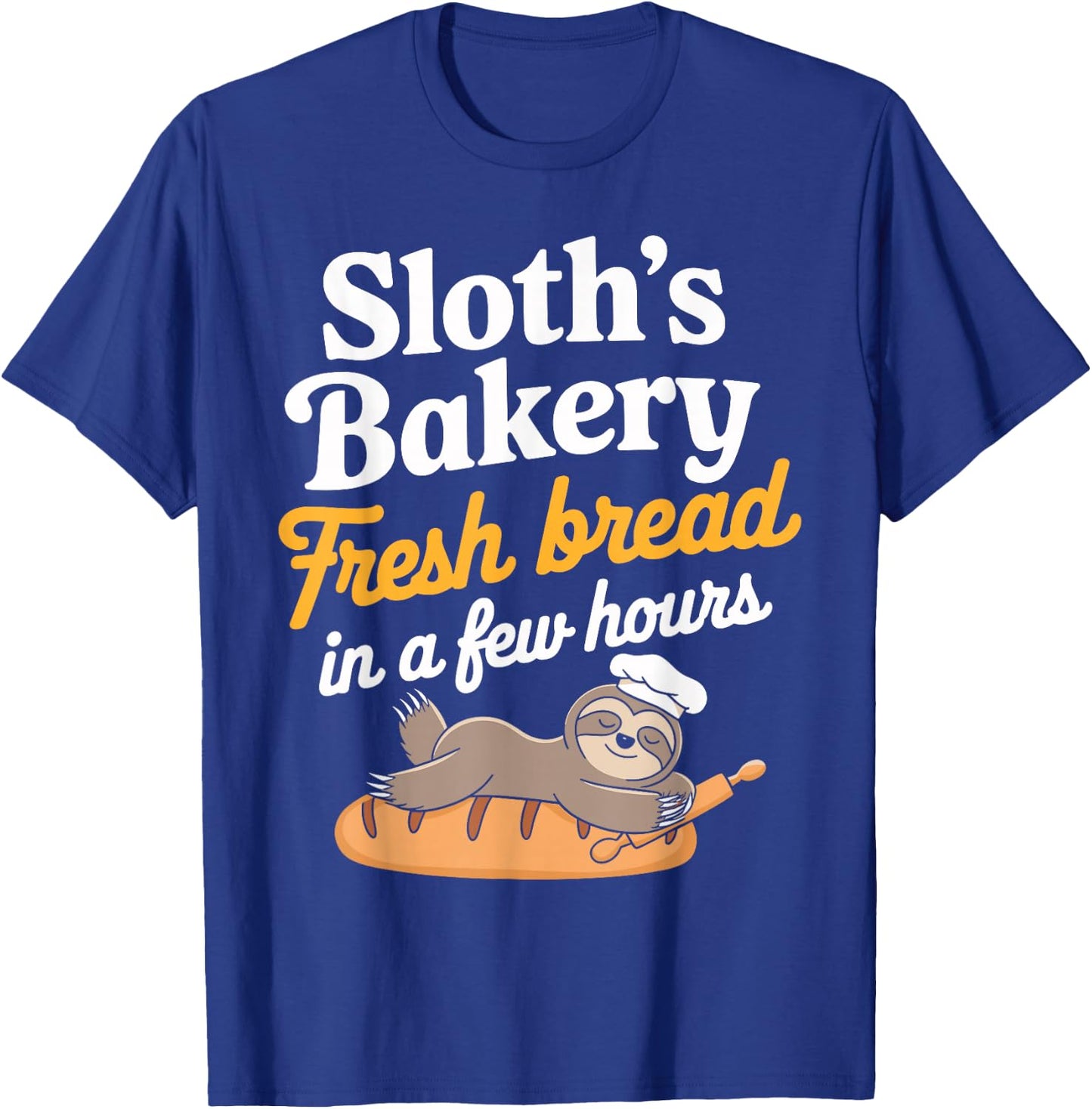 Sloth’s Bakery Fresh Bread In a Few Hours Funny Sloth Bread T-Shirt - T-Shirt | Royal