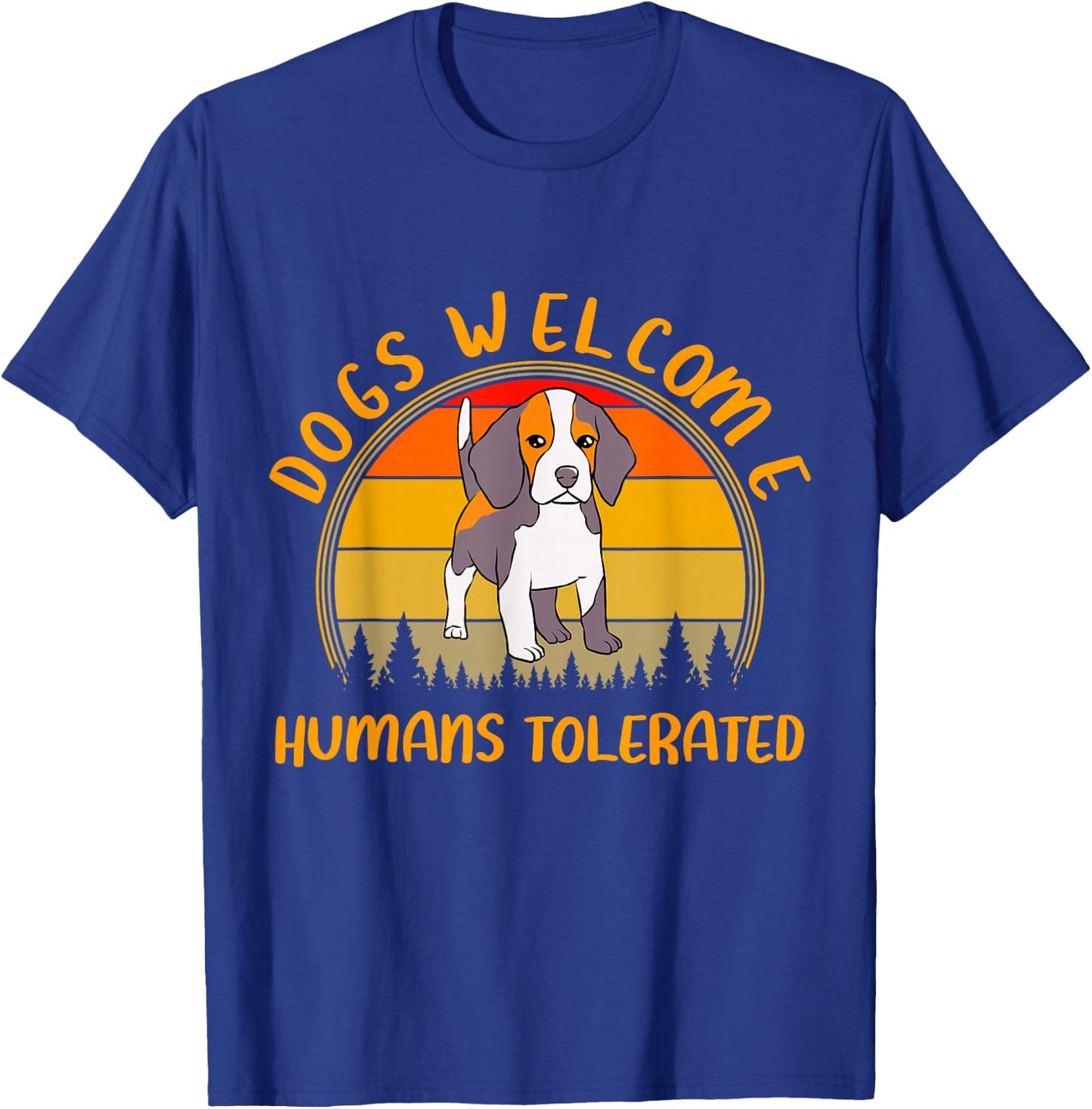 Dogs Welcome Humans Tolerated Funny Dog Lovers Meme T-Shirt - T-Shirt | Royal