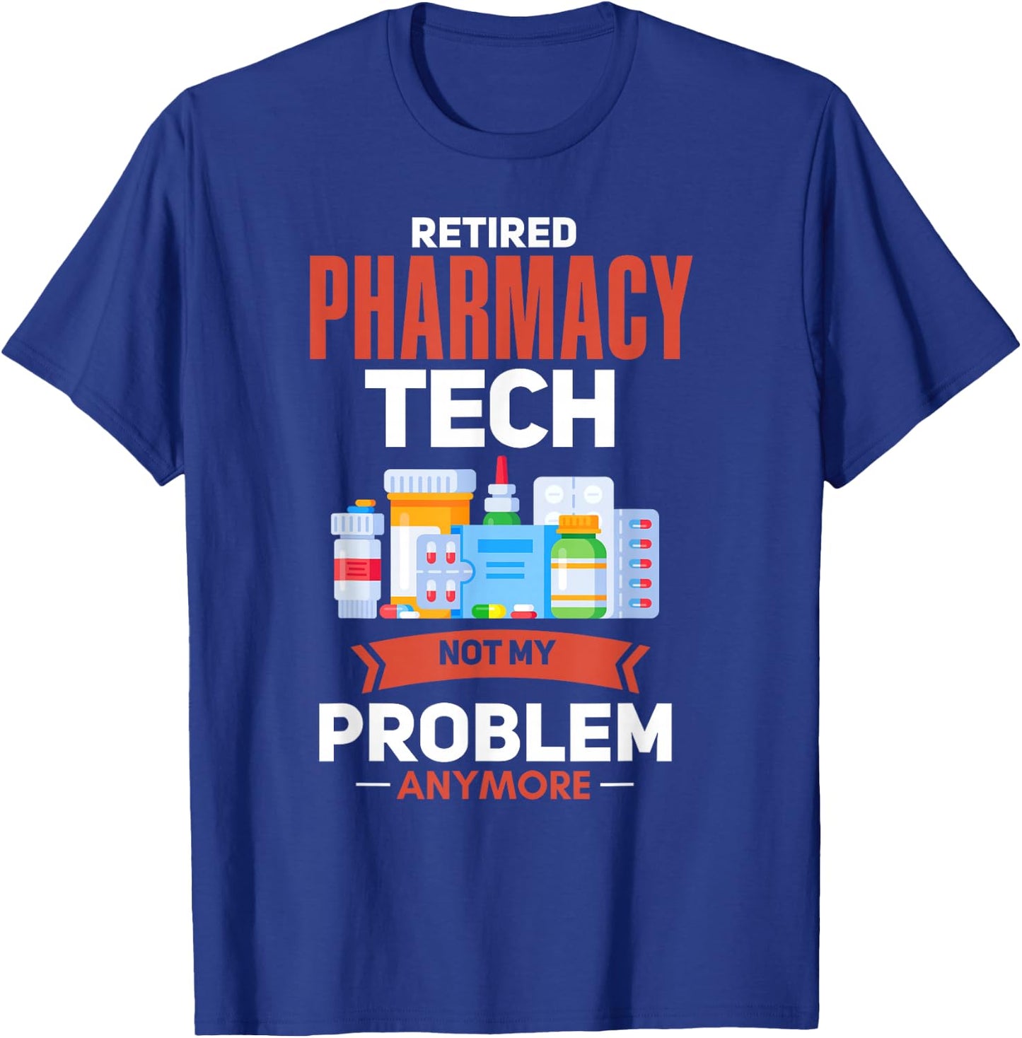 Pharmacy Tech Retirement Shirt Retired Pharmacy Technician T-Shirt - T-Shirt | Royal