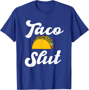Taco slut hilarious taco lover mexican food Hispanic tacos T-Shirt - T-Shirt | Royal