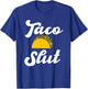 Taco slut hilarious taco lover mexican food Hispanic tacos T-Shirt - T-Shirt | Royal