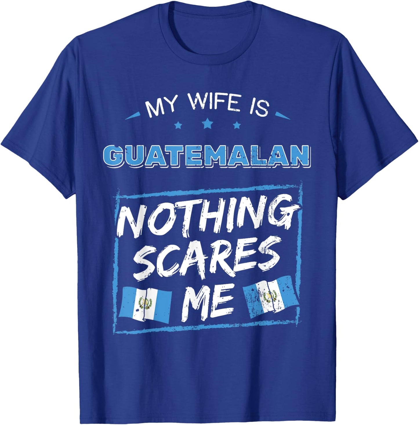 My Wife Is Guatemalan Guatemala Heritage Roots Flag Pride T-Shirt - T-Shirt | Royal