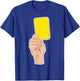 Yellow Card Referee Sports Fan Futball Yellow Card Referee T-Shirt - T-Shirt | Royal