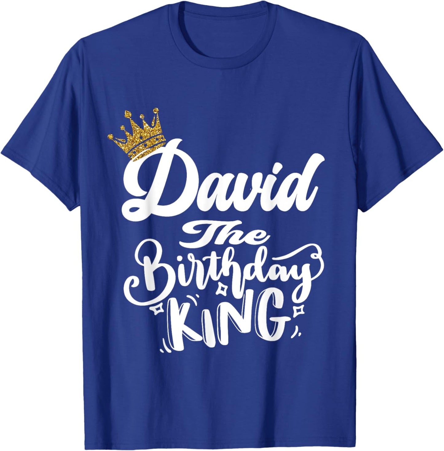 David The Birthday King Happy Birthday Shirt Men Boys Teens T-Shirt - T-Shirt | Royal