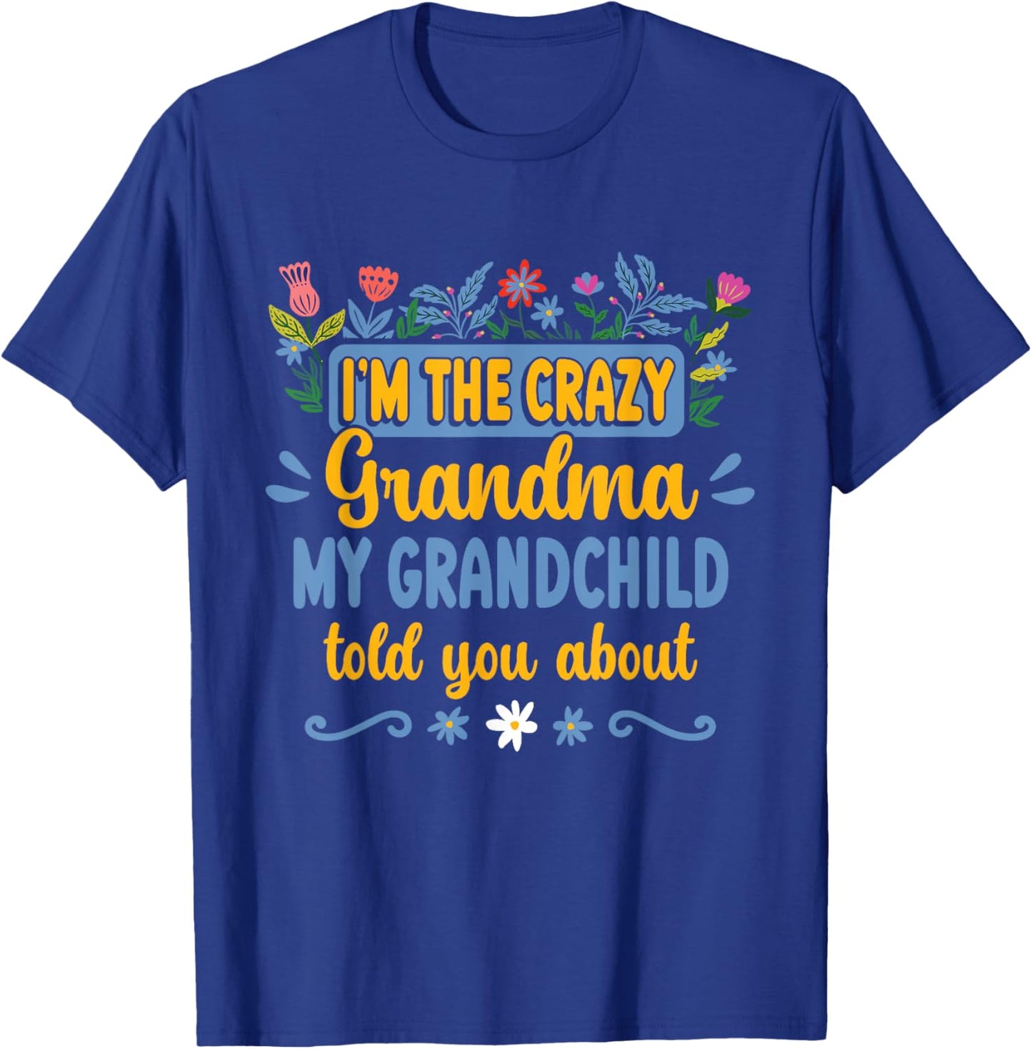 Crazy Grandma Sarcasm Mothers Day T-Shirt - T-Shirt | Royal