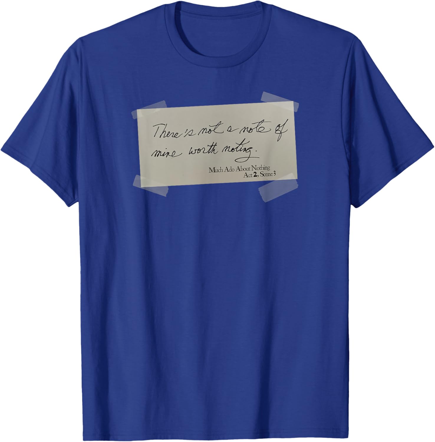 Note Mine Worth Noting Much Ado About Nothing Shakespeare T-Shirt - T-Shirt | Royal