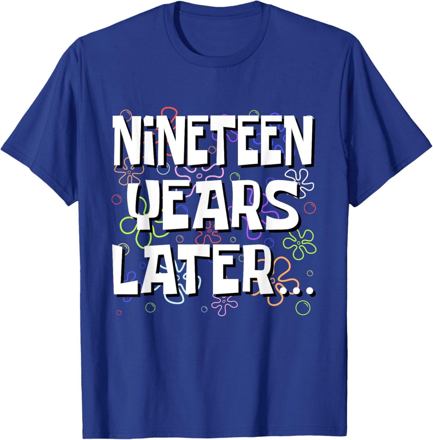 Nineteen Years Later Funny Meme 19 Year Old 19th Birthday T-Shirt - T-Shirt | Royal