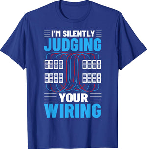 Electrical I'm Silently Judging Your Wiring Electric Worker T-Shirt - T-Shirt | Royal