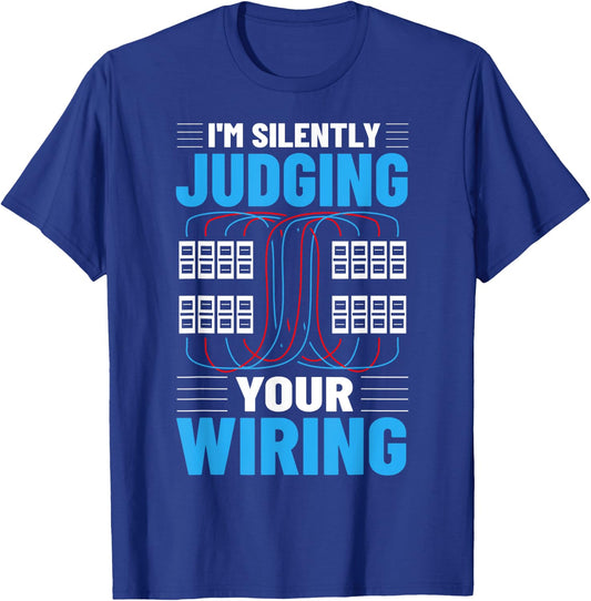 Electrical I'm Silently Judging Your Wiring Electric Worker T-Shirt - T-Shirt | Royal