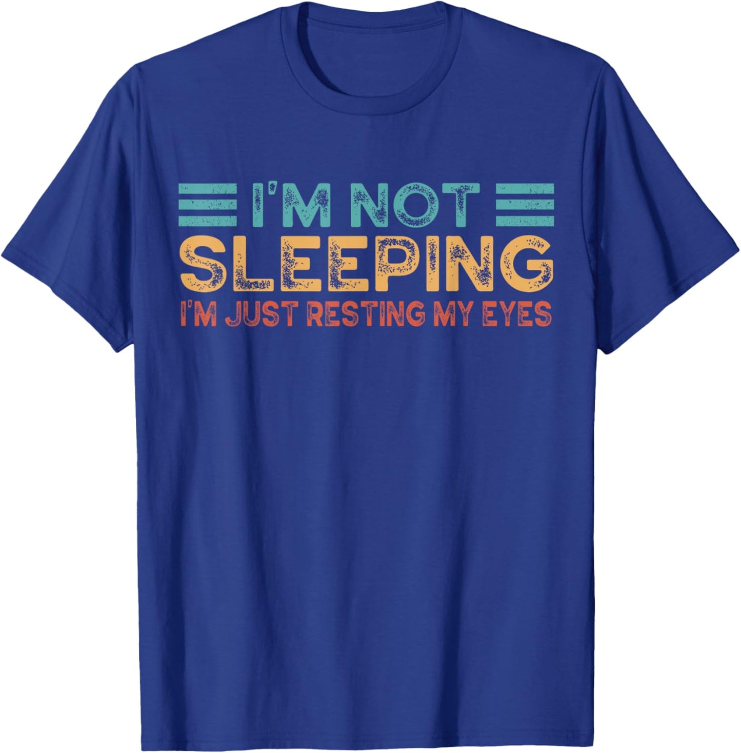 Fathers Dad Joke I'm Not Sleeping I'm Just Resting My Eyes T-Shirt - T-Shirt | Royal