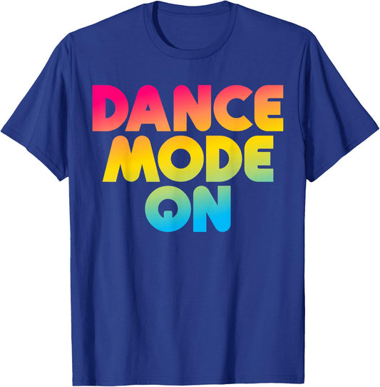 Dance Mode On Funny Dancer Dancing Gifts Boys Girls Kids T-Shirt - T-Shirt | Royal