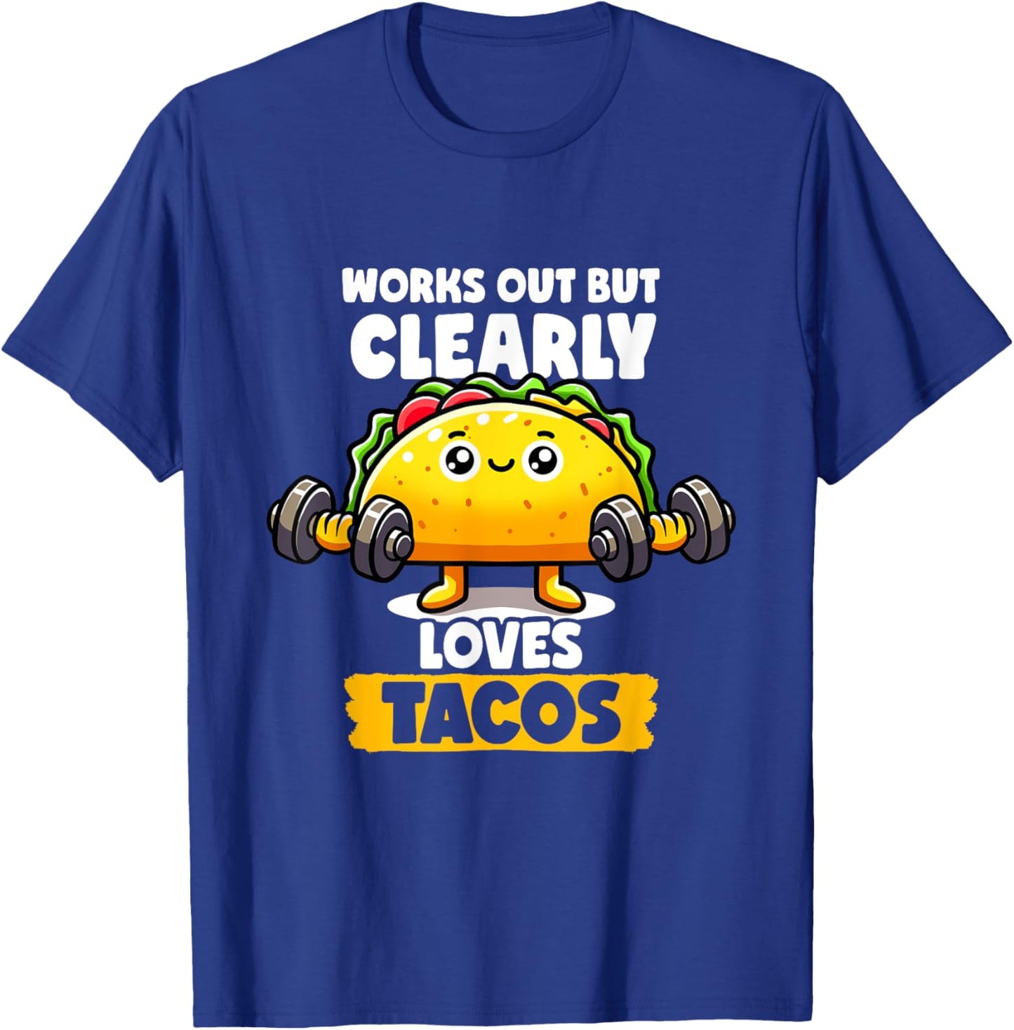 Works Out But Clearly Loves Tacos Gym Taco Tuesday Tacos T-Shirt - T-Shirt | Royal