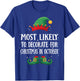 Most Likely To Decorate For Xmas Matching Christmas Elf T-Shirt - T-Shirt | Royal