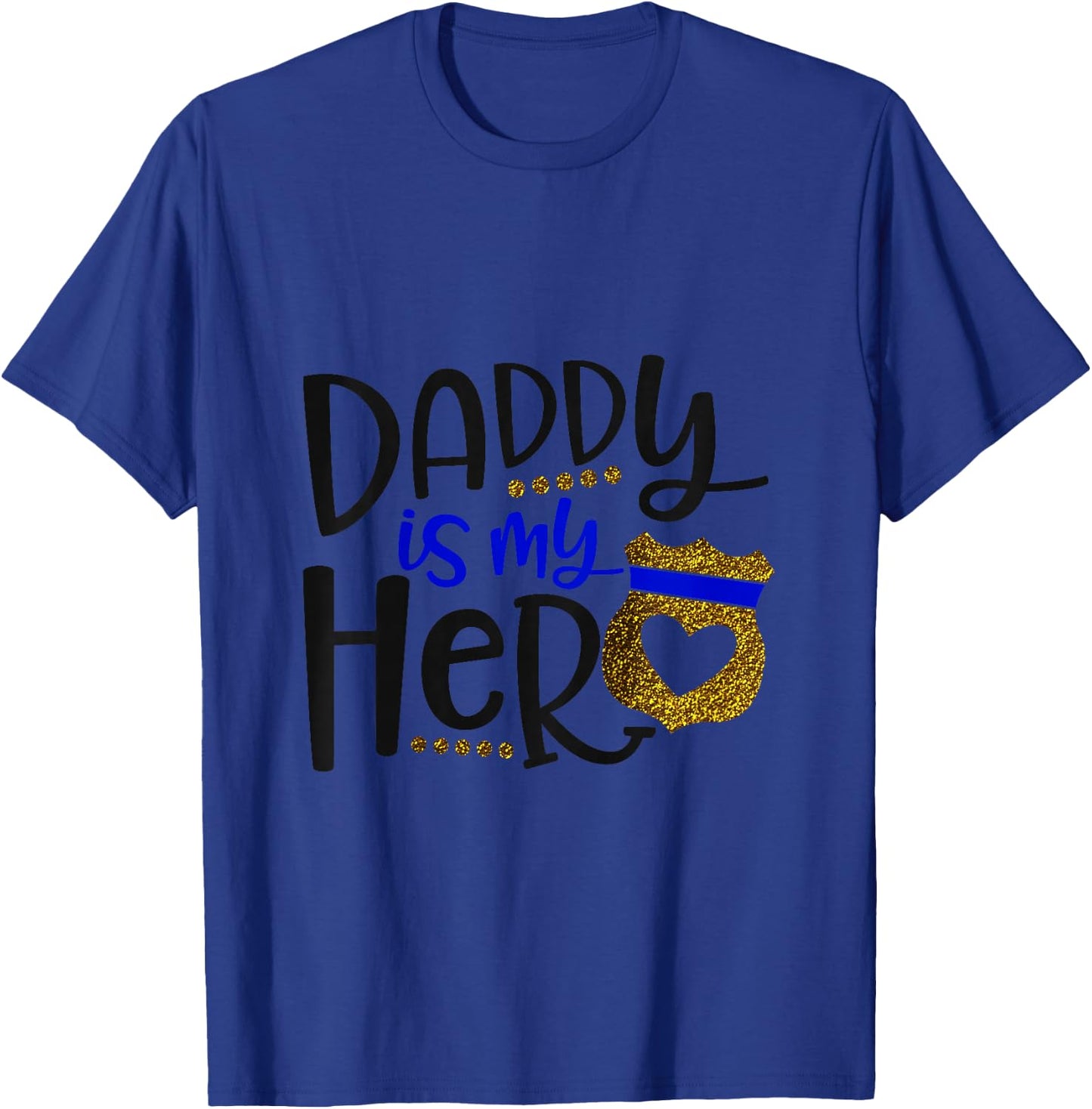 Daddy Is My Hero Thin Blue Line Police Badge T-Shirt - T-Shirt | Royal