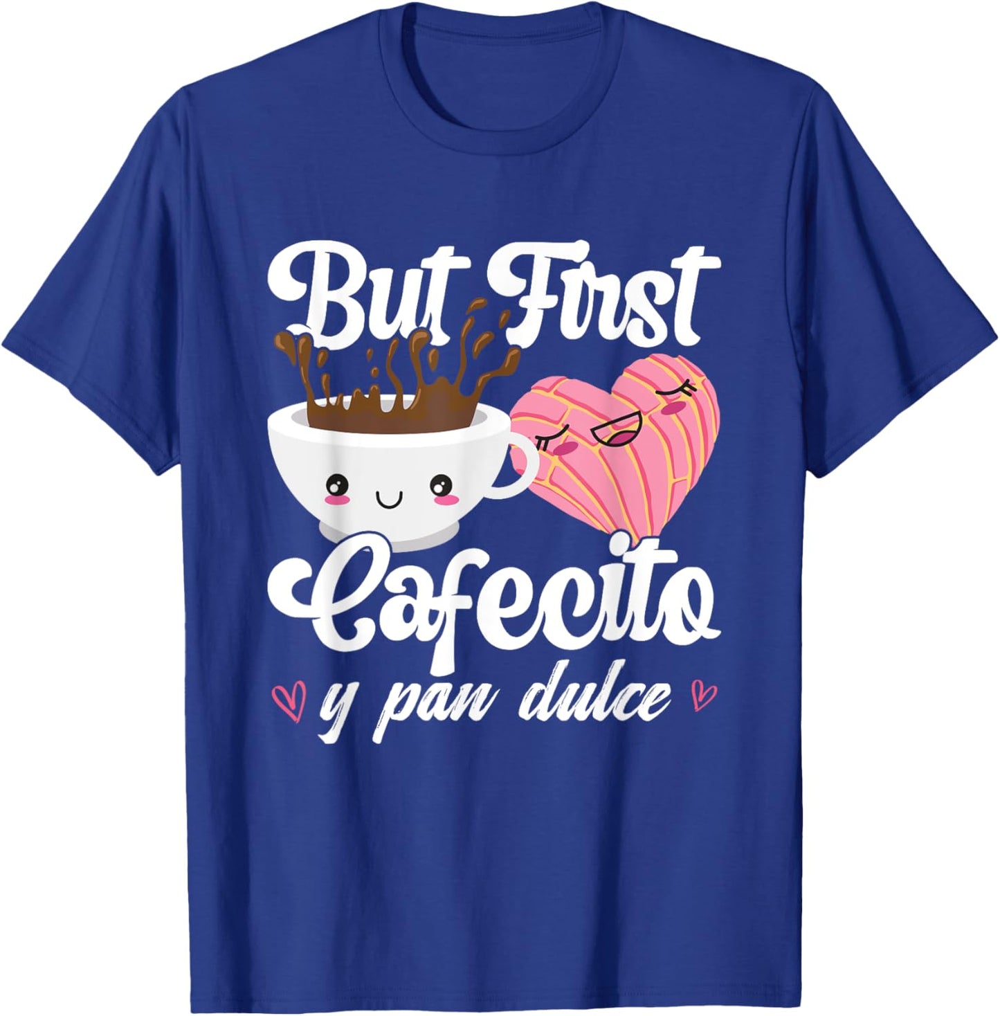 But First Cafecito Y Pan Dulce Concha Funny Cute Coffee Cafe T-Shirt - T-Shirt | Royal