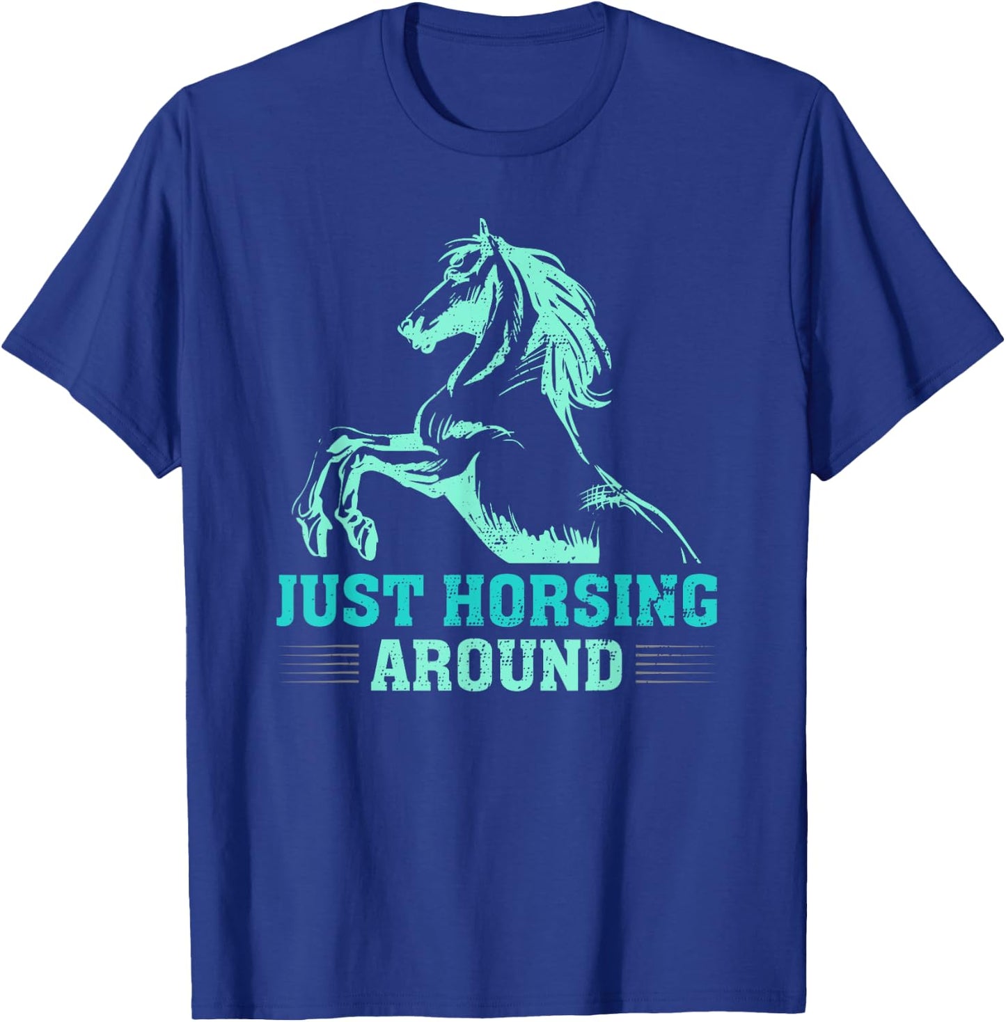 Just Horsing Around Funny Horse Equestrian Riding Graphic T-Shirt - T-Shirt | Royal