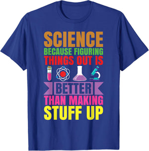 Science because figuring things out is better.. Funny T-Shirt - T-Shirt | Royal