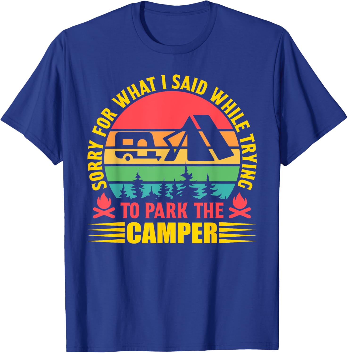 Sorry for what i said while trying to park the camper T-Shirt - T-Shirt | Royal